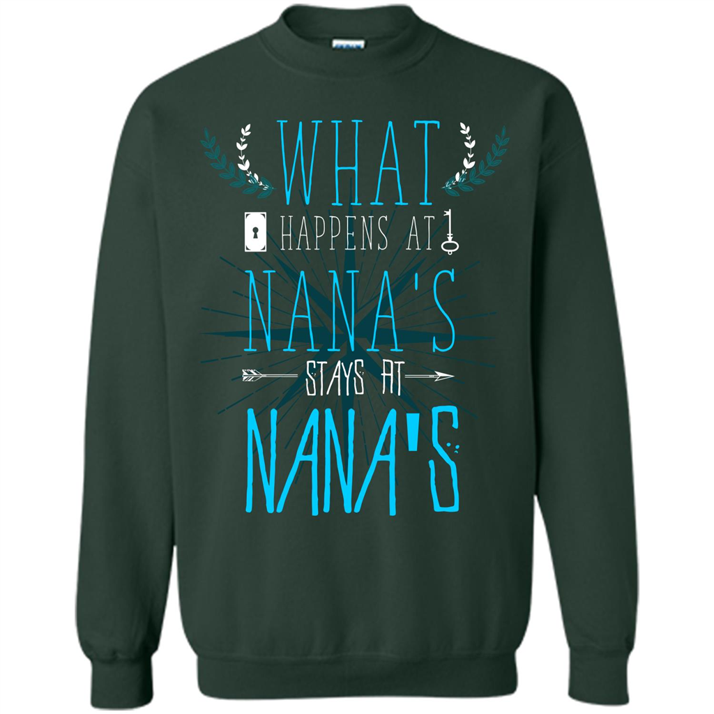Nana. What Happens At Nana's Stays At Nana's T-shirt Forest Green