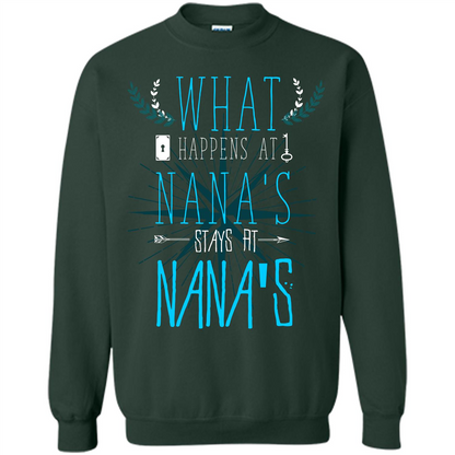 Nana. What Happens At Nana's Stays At Nana's T-shirt Forest Green