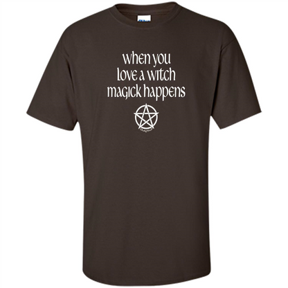 When You Love a Witch Magick Happens T-shirt Dark Chocolate