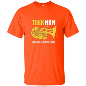 Tuba Mom T-shirt Like A Regular Mom Only Louder