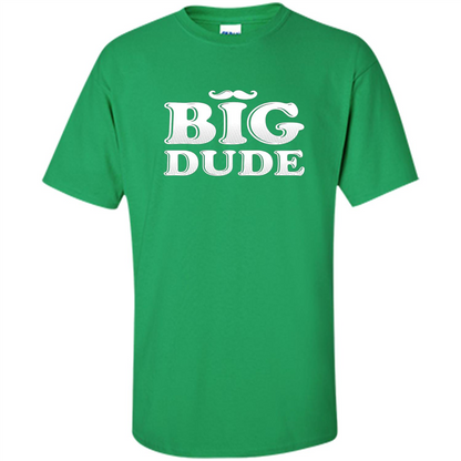 Father's Day T-Shirt Big Dude Irish Green
