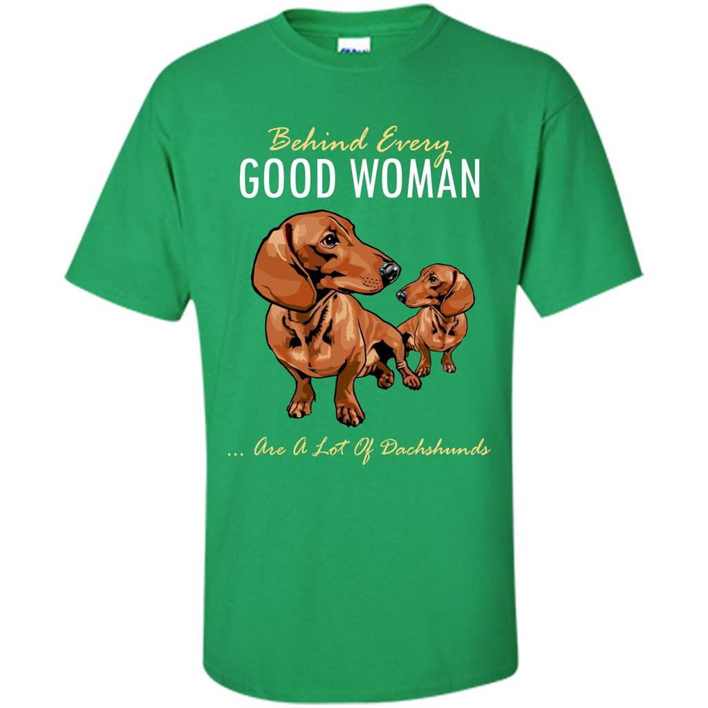 Dachshunds T-shirt Behind Every Good Woman T-shirt Irish Green