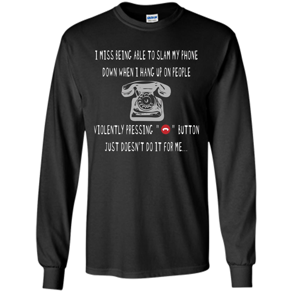 I Miss Being Able To Slam My Phone T-shirt Black