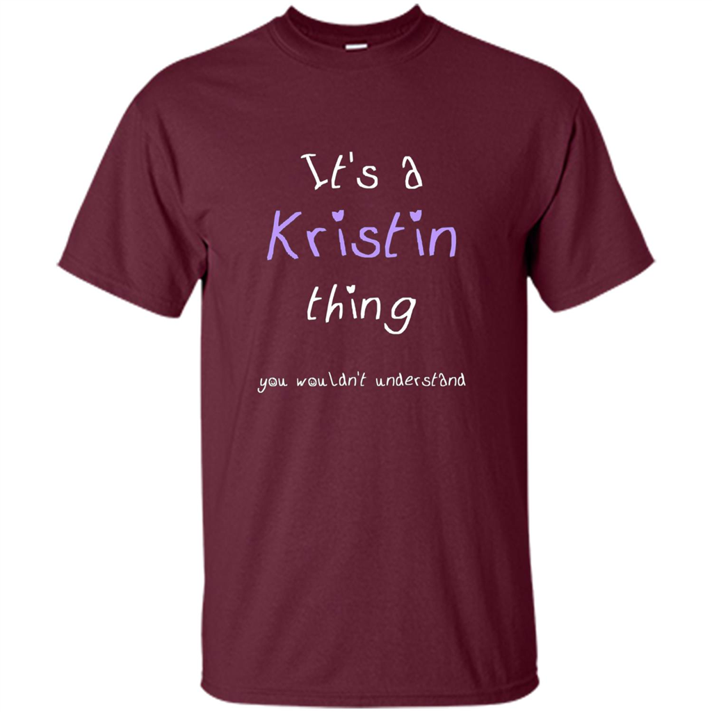 Funny Personalized First Name T-Shirt It's A Kristin Thing Maroon