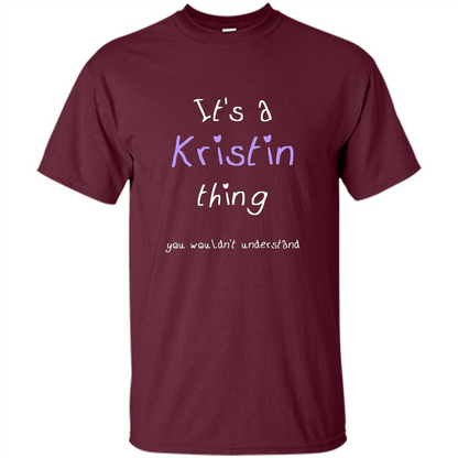 Funny Personalized First Name T-Shirt It's A Kristin Thing Maroon