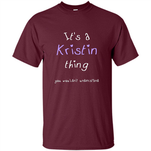 Funny Personalized First Name T-Shirt It's A Kristin Thing