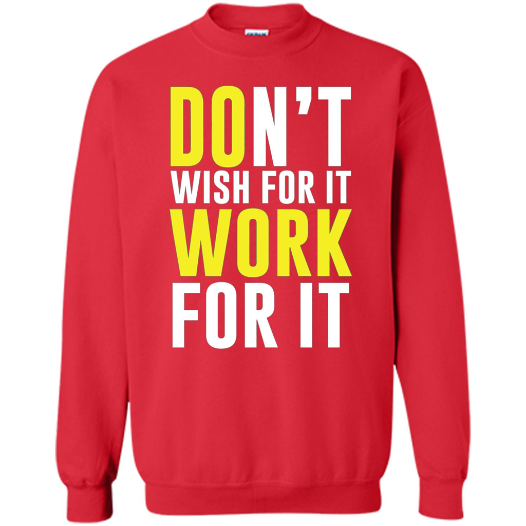 Don't Wish For It Work For It T-shirt Do Work Red