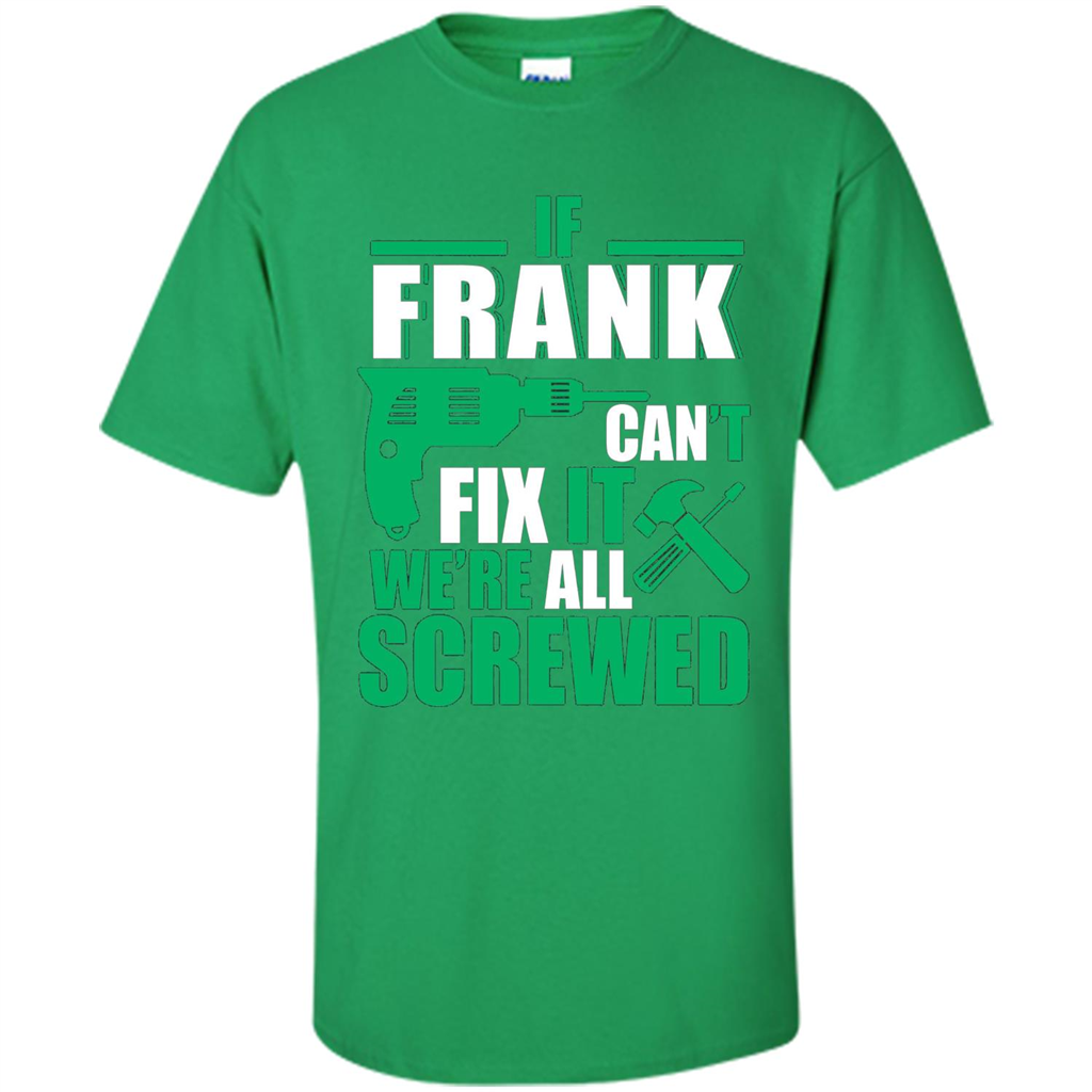 Fathers Day Shirt Frank Can Fix All Irish Green