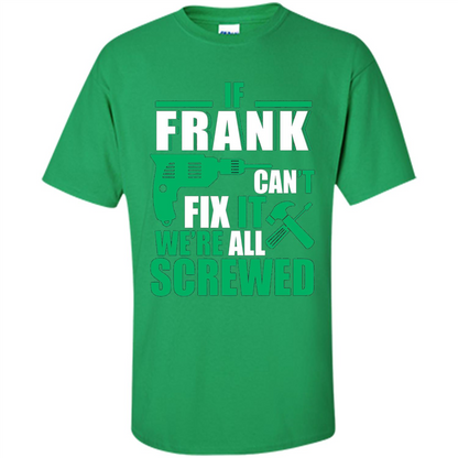 Fathers Day Shirt Frank Can Fix All Irish Green