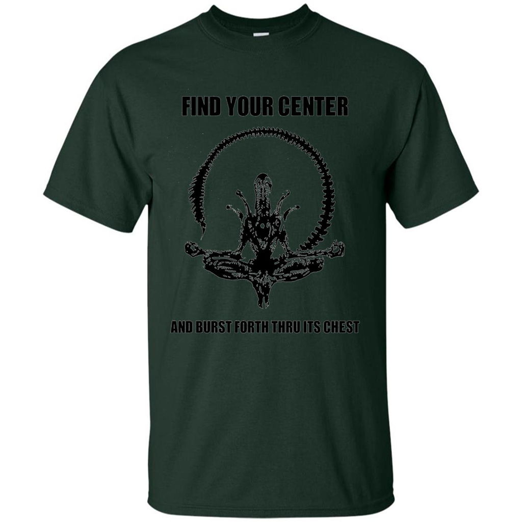 Find Your Center And Burst Forth Thru Its Chest T-shirt Forest Green