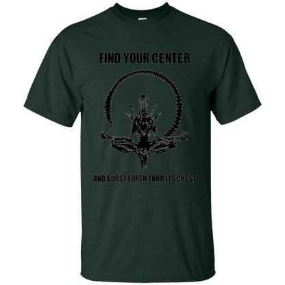 Find Your Center And Burst Forth Thru Its Chest T-shirt Forest Green