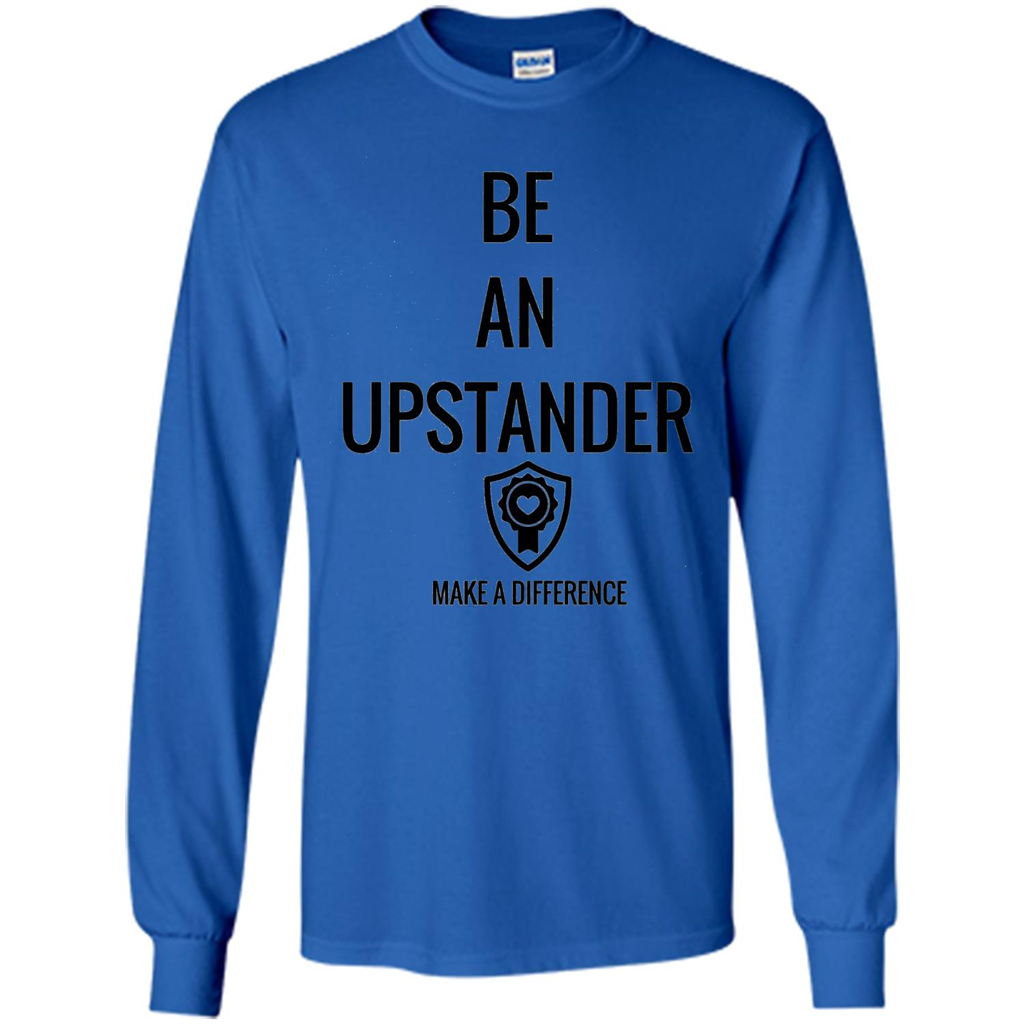 Be An Upstander Make A Difference T-shirt