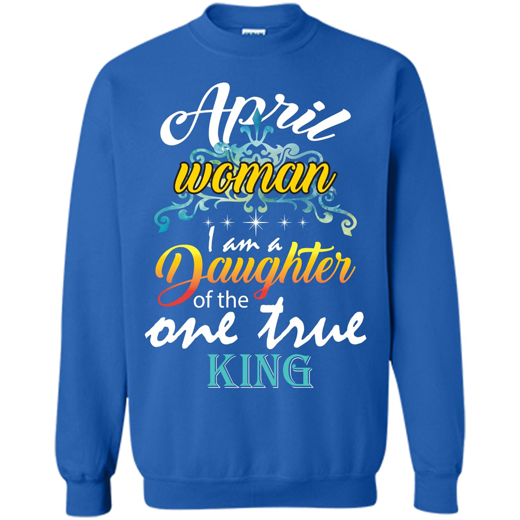 April Woman I Am A Daughter Of The One True King T-shirt Royal