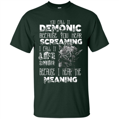 You Call It Demonic Because You Hear Screaming T-shirt Forest Green