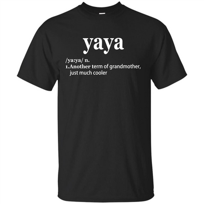 Grandmother T-shirt Yaya Another Term Of Grandmother Just Much Cooler T-shirt Black