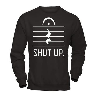 Funny Music - Shut Up T-shirt Gildan - Pullover Sweatshirt Black