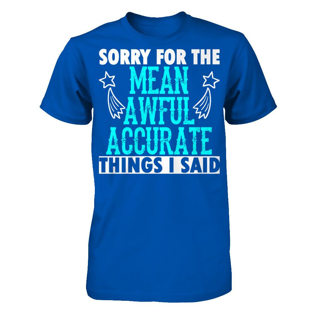 Sorry For The Mean Awful Accurate Things I Said Next Level - Unisex Fitted Tee Royal