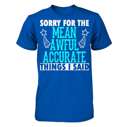 Sorry For The Mean Awful Accurate Things I Said Next Level - Unisex Fitted Tee Royal
