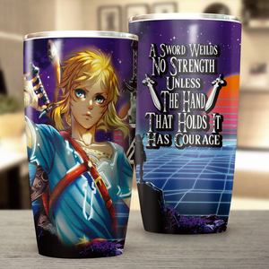 A sword wields no strength unless the hand that holds it has courage The legend of Zelda Tumbler