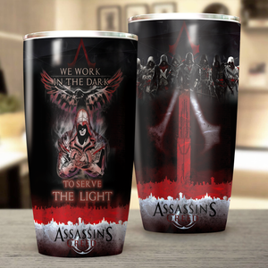 We work in the Dark to serve the Light Assassin's Creed Tumbler 20oz  