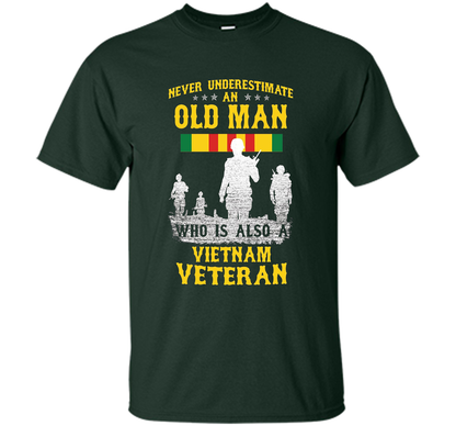 Mens Never Underestimate an OLD MAN Vietnam Veteran - Gift Tee cool shirt Forest Green
