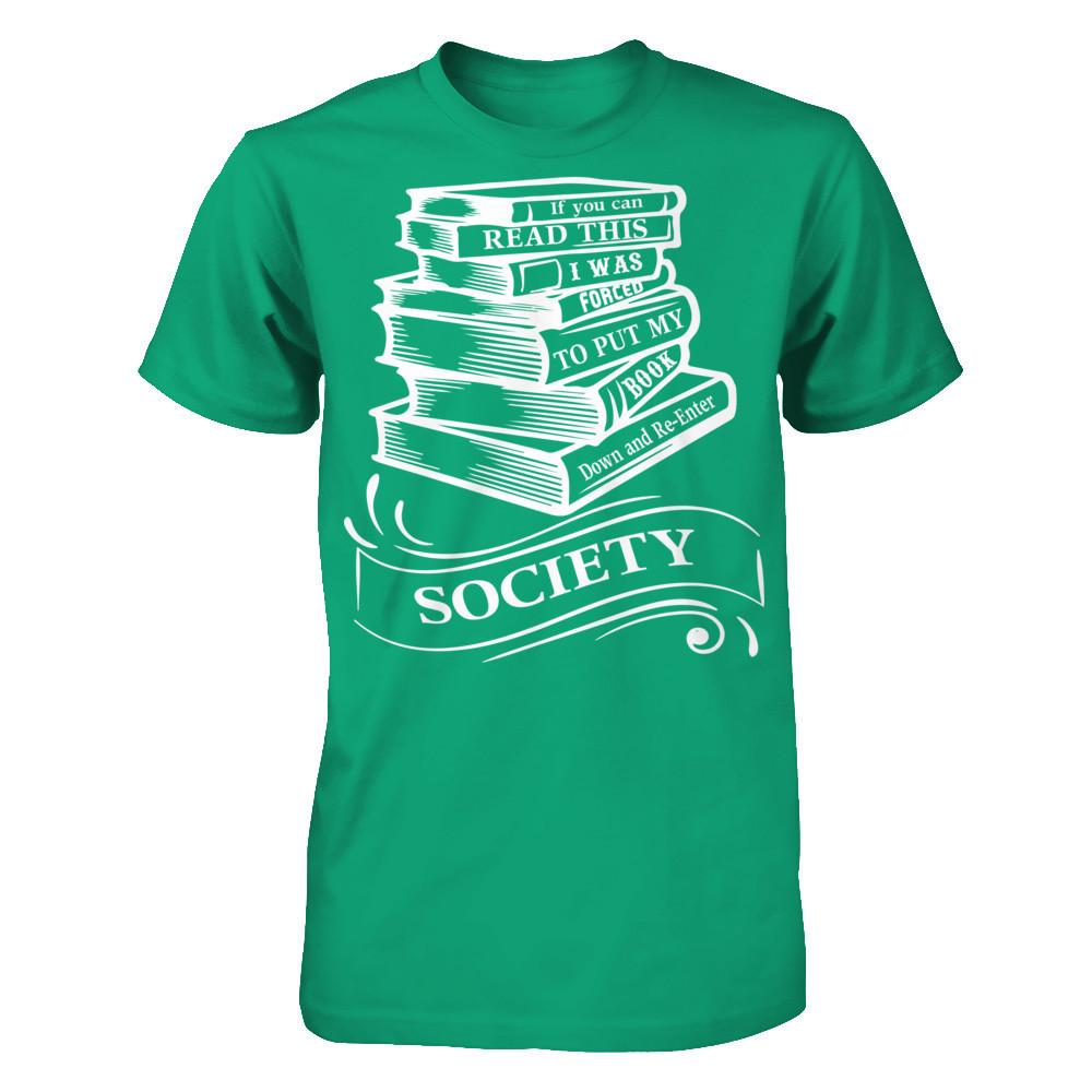 If You Can Read This I Was Forced To Put My Book Down And Re-enter Society Gildan - Short Sleeve Tee Kelly Green