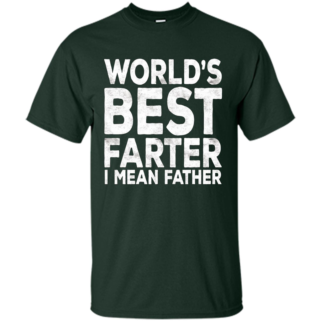 Fathers Day T-shirt World's Best Farter I Mean Father Forest Green