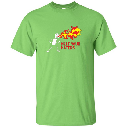 Melt Your Haters T-shirt