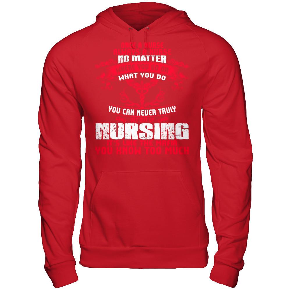 Once A Nurse Always A Nurse. No Matter Where You Go Or What Gildan - Pullover Hoodie Red