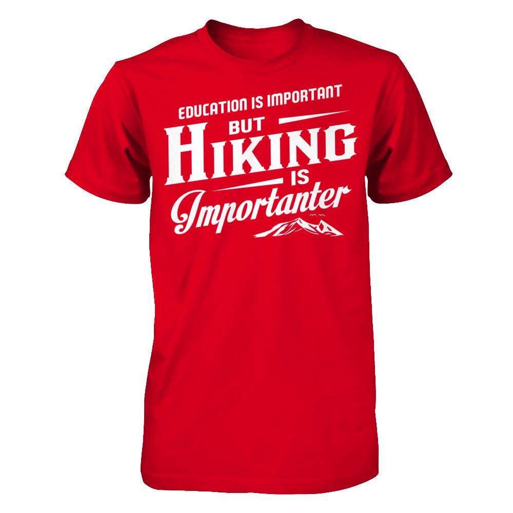 Education Is Important But Hiking Is Importanter T-shirt Next Level - Unisex Fitted Tee Red