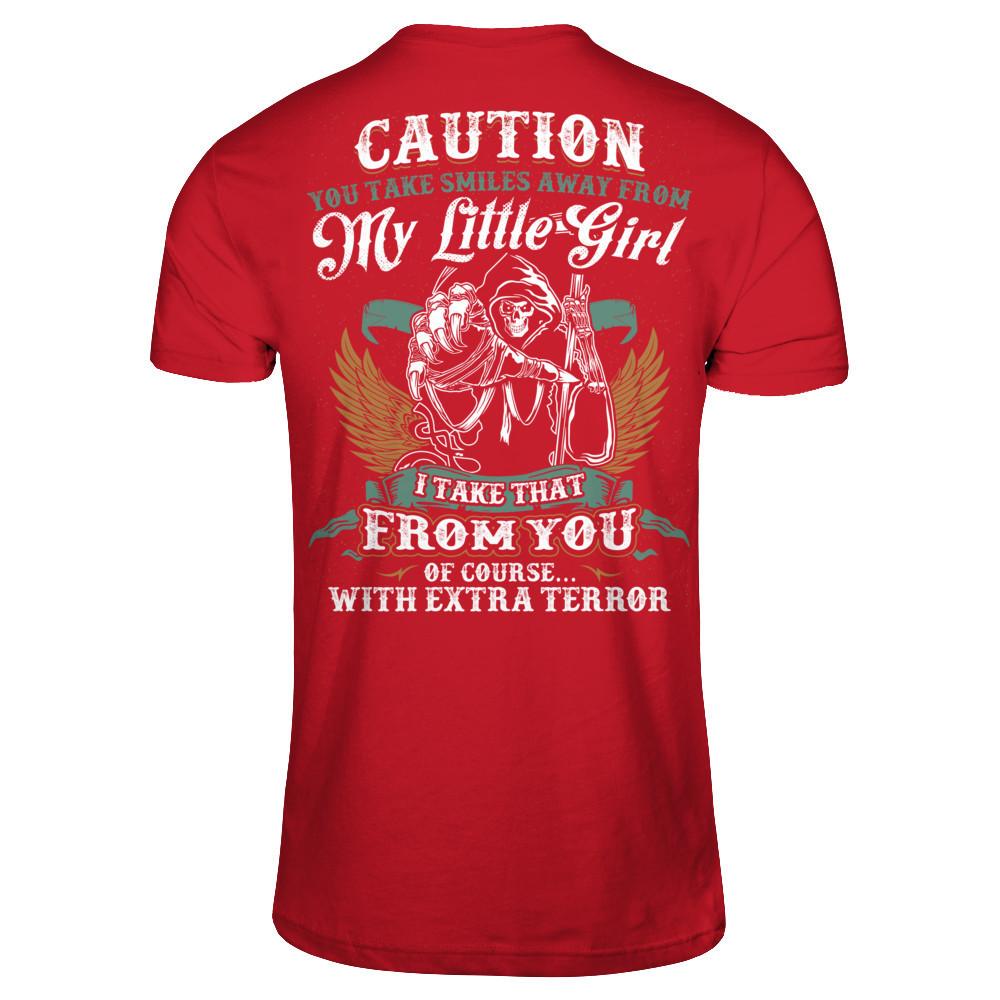 Caution. You Take Smiles Away From My Little Girl. I Take That From You. Of Course, With Extra Terror T-shirt Gildan - Short Sleeve Tee Red