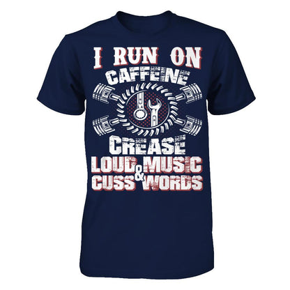 I Run On Caffeine, Crease, Loud Music And Cuss Words T-shirt Gildan - Short Sleeve Tee Navy