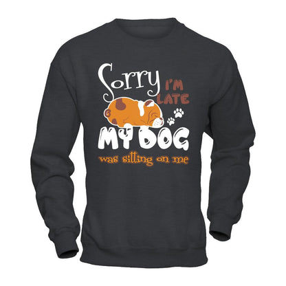 Sorry I'm Late My Dog Was Sitting On Me T-shirt Gildan - Pullover Sweatshirt Dark Heather