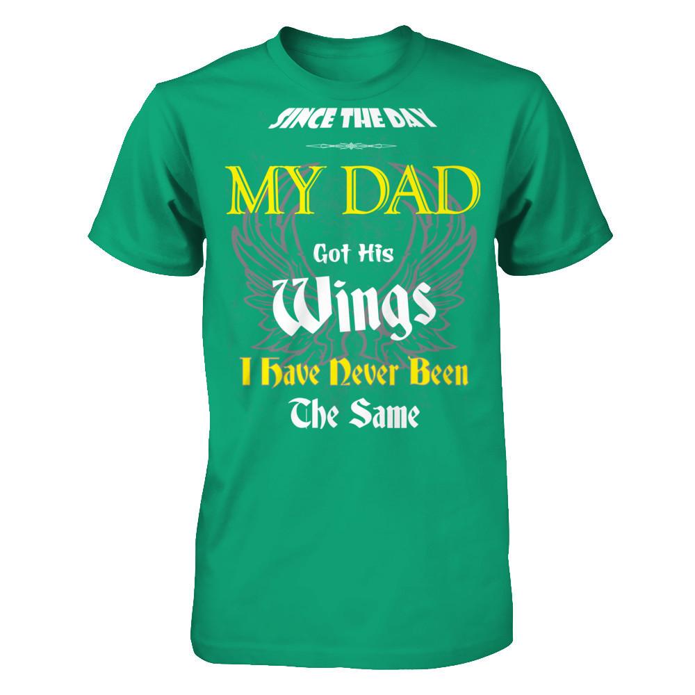 Since The Day My Dad Got His Wings. I Have Never Been The Same T-shirt Gildan - Short Sleeve Tee Kelly Green