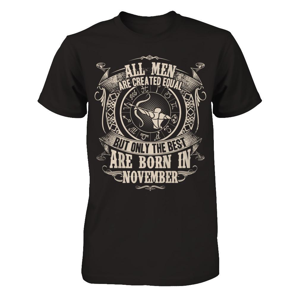 All Men Are Created Equal, But Only The Best Are Born In November T-shirt Gildan - Short Sleeve Tee Black