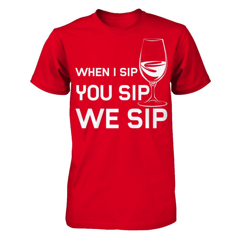 When I Sip You Sip We Sip Next Level - Unisex Fitted Tee Red