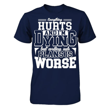 Everything Hurts And I'm Dying But Writing Sub Plans Is Worse T-shirt Gildan - Short Sleeve Tee Navy