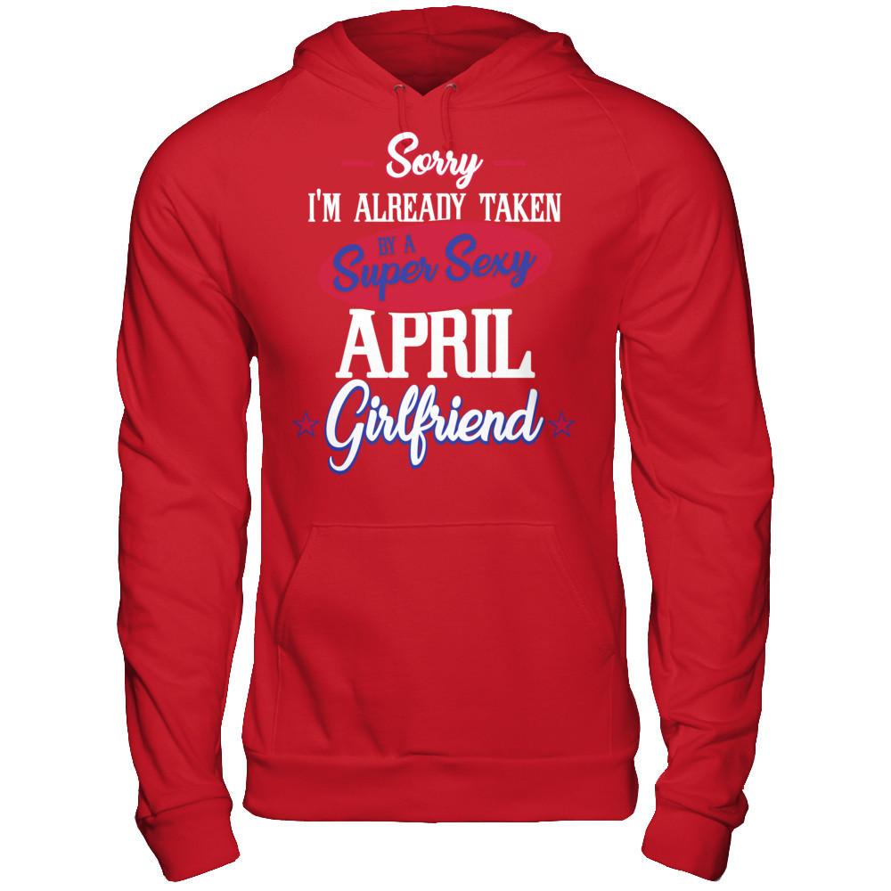 Sorry I'm Already Taken By A Super Sexy April Girlfriend Gildan - Pullover Hoodie Red
