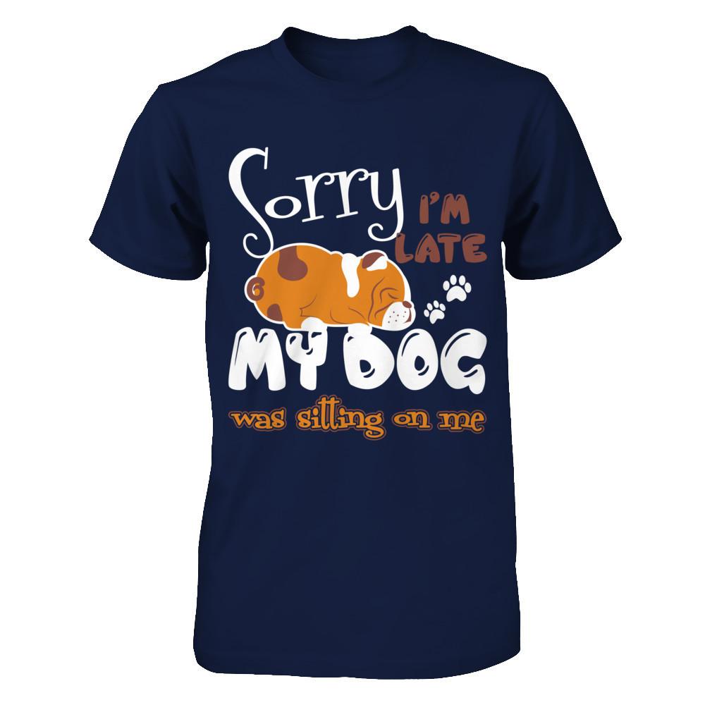 Sorry I'm Late My Dog Was Sitting On Me T-shirt Gildan - Short Sleeve Tee Navy