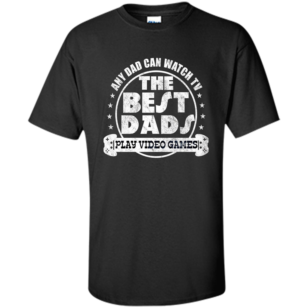Father's Day T-shirt Best Dads Play Video Games