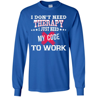 Programmer T-shirt I Just Need My Code To Work Royal