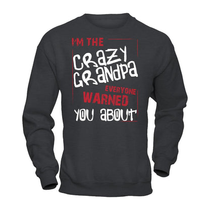 I'm The Crazy Grandpa Everyone Warned You About T-shirt Gildan - Pullover Sweatshirt Dark Heather