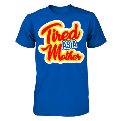 Tired As A Mother Next Level - Unisex Fitted Tee Royal
