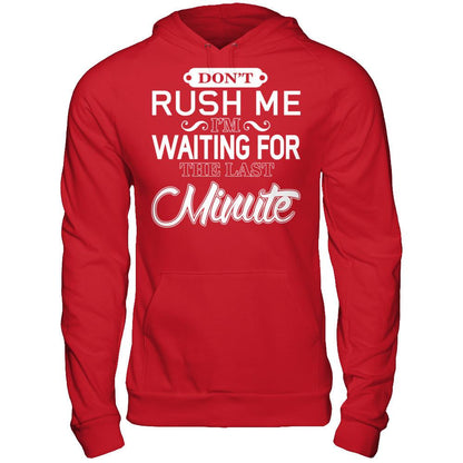 Don't Rush Me I'm Waiting For The Last Minute T-shirt Gildan - Pullover Hoodie Red