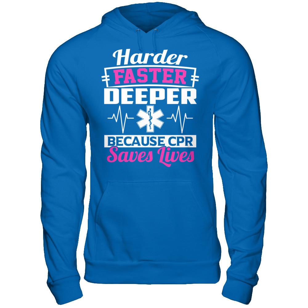 Harder Faster Deeper Because CPR Saves Lives T-shirt Gildan - Pullover Hoodie Royal