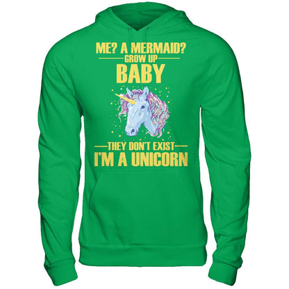 Me A Mermaid Grow Up Baby They Don't Exist I'm A Unicorn Gildan - Pullover Hoodie Irish Green