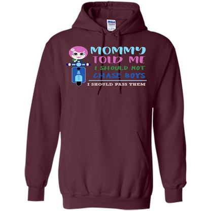 Mommy Told Me I Should Not Chase Boys I Should Pass Them T-shirt Maroon