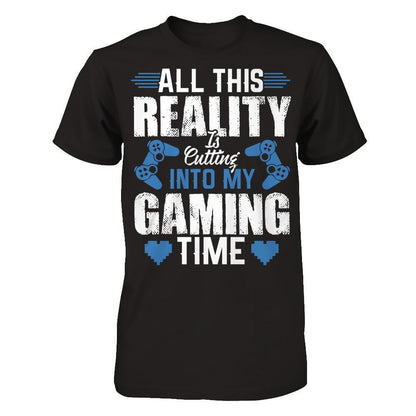 All This Reality Is Cutting Into My Gaming Time T-shirt Gildan - Short Sleeve Tee Black