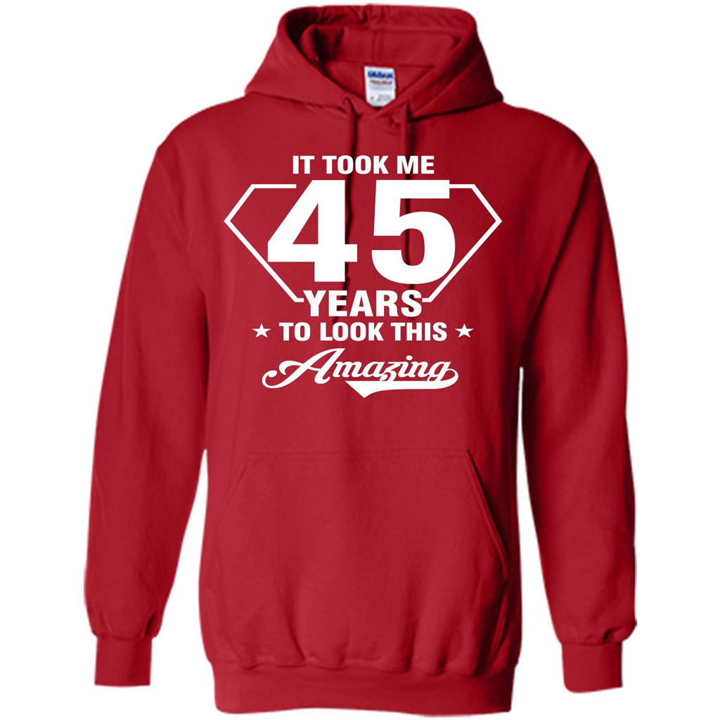 Birthday Gift T-shirt It Took Me 45 Years To Look This Amazing Red