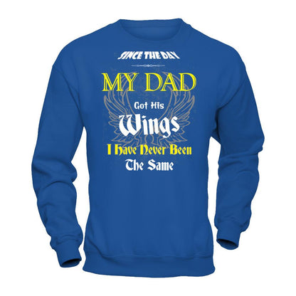 Since The Day My Dad Got His Wings. I Have Never Been The Same T-shirt Gildan - Pullover Sweatshirt Royal